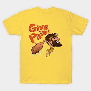 Give pain T-Shirt